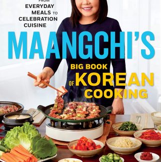 Maangchi’s Big Book Of Korean Cooking: From Everyday Meals To Celebration Cuisine